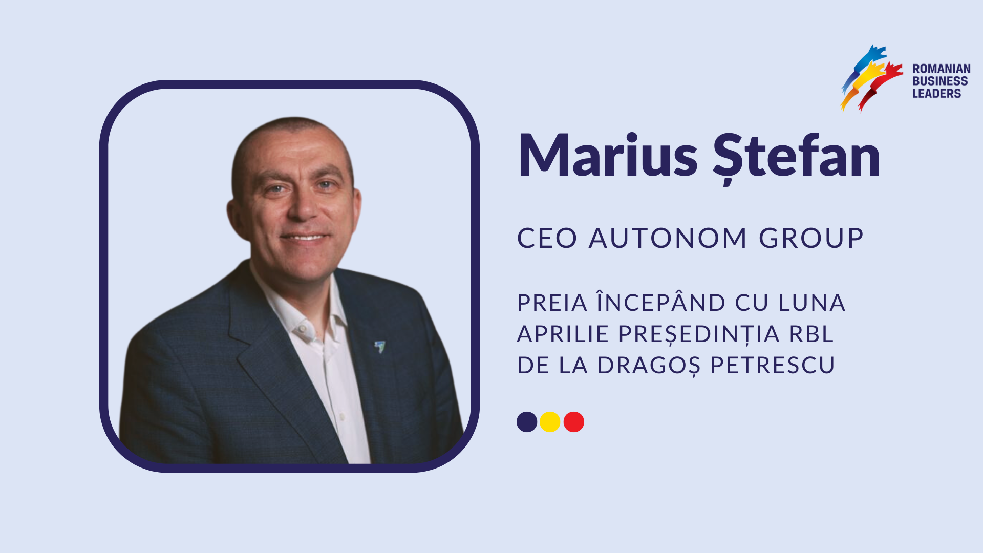 COMUNICAT DE PRESĂ: Marius Ștefan preia președinția RBL de la Dragoș Petrescu￼
